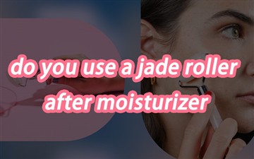 Notar þú Jade Roller After Moisturizer